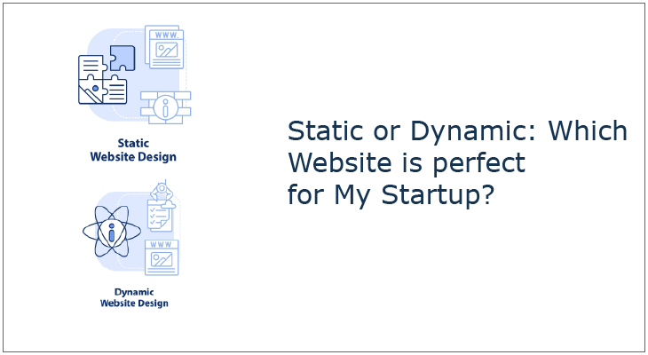 Static or Dynamic: Which Website is perfect for My Startup ?